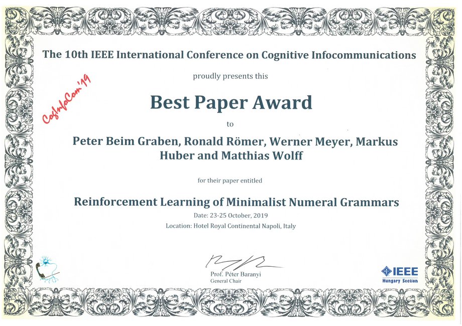 Best Paper Award  Peter beim Graben, Ronald Römer, Werner Meyer, Markus Huber and Matthias Wolff “Reinforcement Learning of Minimalist Numeral Grammars”  The 10th IEEE International Conference on Cognitive Infocommunications 2019, Napoli, Italy