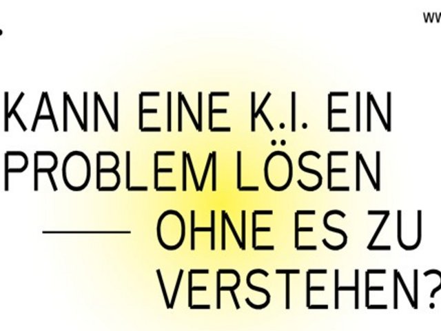 Kann eine K.I. ein Problem lösen ohne es zu verstehen?