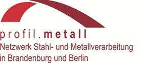 profil.metall - Netzwerk Stahl- und Metallverarbeitung in Brandenburg und Berlin