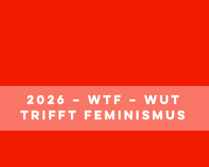 "WTF - Wut trifft Feminismus" lautet das Motto der Brandenburgischen Frauenwochen 2026