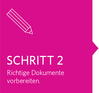 Schritt 2: Richtige Dokumente vorbereiten: